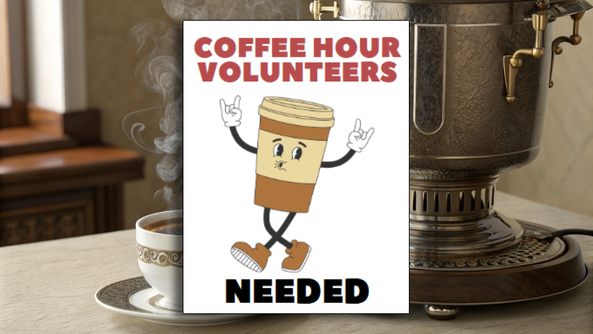 Coffee Hour Volunteers Needed - dancing cartoon coffee cup over a background of a coffee urn and coffee cup